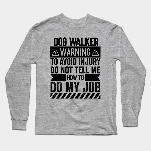 Dog Walker Warning Long Sleeve T-Shirt by Stay Weird